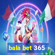 bala bet 365